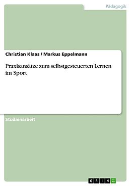 E-Book (pdf) Praxisansätze zum selbstgesteuerten Lernen im Sport von Christian Klaas, Markus Eppelmann
