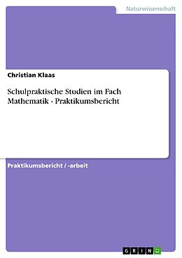 E-Book (pdf) Schulpraktische Studien im Fach Mathematik - Praktikumsbericht von Christian Klaas