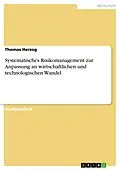 E-Book (pdf) Systematisches Risikomanagement zur Anpassung an wirtschaftlichen und technologischen Wandel von Thomas Herzog