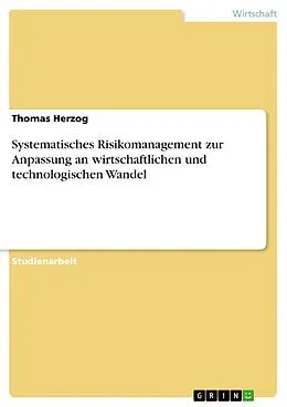 E-Book (pdf) Systematisches Risikomanagement zur Anpassung an wirtschaftlichen und technologischen Wandel von Thomas Herzog