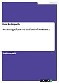 E-Book (pdf) Steuerungselemente im Gesundheitswesen von René Bellingrath