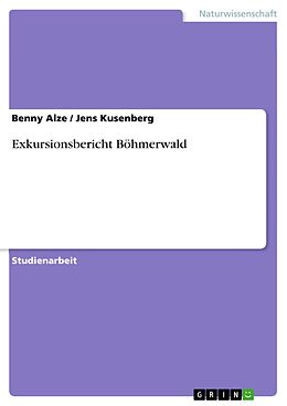 E-Book (epub) Exkursionsbericht Böhmerwald von Benny Alze, Jens Kusenberg