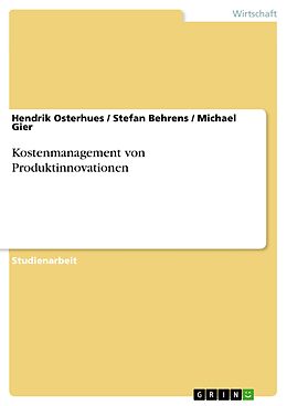 E-Book (pdf) Kostenmanagement von Produktinnovationen von Hendrik Osterhues, Stefan Behrens, Michael Gier