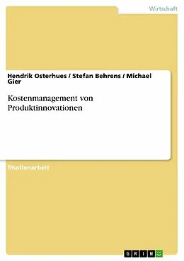 E-Book (pdf) Kostenmanagement von Produktinnovationen von Hendrik Osterhues, Stefan Behrens, Michael Gier