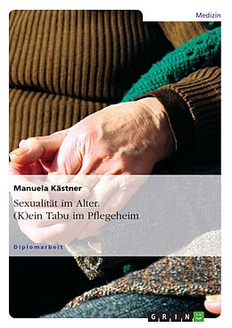 E-Book (pdf) Sexualität im Alter. (K)ein Tabu im Pflegeheim von Manuela Kästner