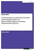 E-Book (pdf) Untersuchungen zur genetischen Toxizität und Chemoprävention von Brassica-Pflanzensäften in humanen Hepatomzellen (Hep G2) von Nicola Höfer