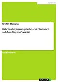 E-Book (pdf) Italienische Jugendsprache - ein Phänomen auf dem Weg zur Varietät von Kristin Klemann