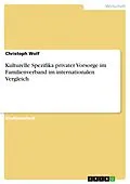 E-Book (epub) Kulturelle Spezifika privater Vorsorge im Familienverband im internationalen Vergleich von Christoph Wolf
