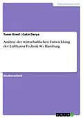 E-Book (pdf) Analyse der wirtschaftlichen Entwicklung der Lufthansa Technik AG Hamburg von Taner Kimil, Cakir Derya