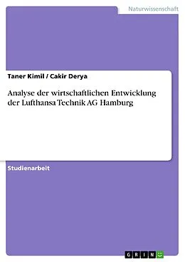 E-Book (pdf) Analyse der wirtschaftlichen Entwicklung der Lufthansa Technik AG Hamburg von Taner Kimil, Cakir Derya