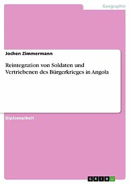 E-Book (epub) Reintegration von Soldaten und Vertriebenen des Bürgerkrieges in Angola von Jochen Zimmermann