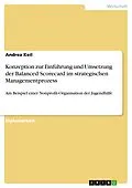 E-Book (epub) Eine Konzeption zur Einführung und Umsetzung der Balanced Scorecard im strategischen Managementprozess - dargestellt am Beispiel einer Nonprofit-Organisation der Jugendhilfe von Andrea Keil
