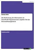E-Book (epub) Die Bedeutung des Ehrenamtes in Non-Profit-Organisationen - Aspekte für das Personalmanagement von Daniel Elste