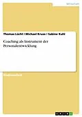 E-Book (pdf) Coaching als Instrument der Personalentwicklung von Thomas Lücht, Michael Kruse, Sabine Kuhl