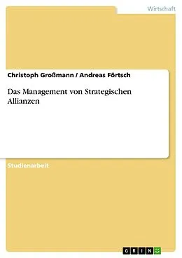E-Book (pdf) Das Management von Strategischen Allianzen von Christoph Großmann, Andreas Förtsch