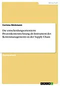 E-Book (pdf) Die entscheidungsorientierte Prozesskostenrechnung als Instrument des Kostenmanagements in der Supply Chain von Corinna Böckmann