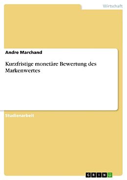 Kartonierter Einband Kurzfristige monetäre Bewertung des Markenwertes von Andre Marchand