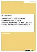 E-Book (epub) Auswege aus der demografischen Zwickmühle - Gibt es einen wohlfahrtssteigernden Übergang zwischen Umlage- und Kapitaldeckungsverfahren? von Carolin Fritsche