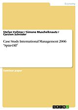 eBook (pdf) Case Study International Management 2006 "Spin-Off" de Stefan Vollmer, Simone Muschelknautz, Carsten Schröder