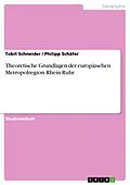 E-Book (pdf) Theoretische Grundlagen der europäischen Metropolregion Rhein-Ruhr von Tobit Schneider, Philipp Schäfer