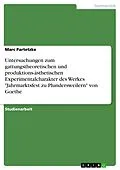 E-Book (epub) Untersuchungen zum gattungstheoretischen und produktions-ästhetischen Experimentalcharakter des Werkes "Jahrmarktsfest zu Plundersweilern" von Goethe von Marc Partetzke