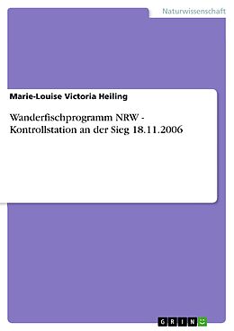 E-Book (pdf) Wanderfischprogramm NRW - Kontrollstation an der Sieg 18.11.2006 von Marie-Louise Victoria Heiling