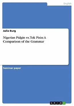 E-Book (epub) Nigerian Pidgin vs. Tok Pisin: A Comparison of the Grammar von Julia Burg