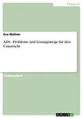 E-Book (epub) ADS - Probleme und Lösungswege für den Unterricht von Eva Wallner