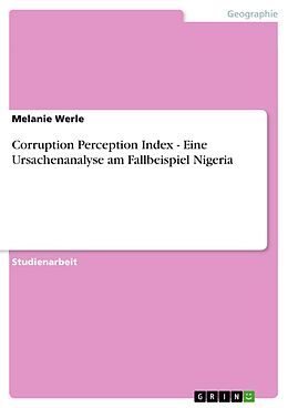 E-Book (pdf) Corruption Perception Index - Eine Ursachenanalyse am Fallbeispiel Nigeria von Melanie Werle
