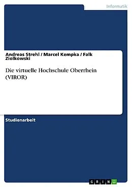 E-Book (pdf) Die virtuelle Hochschule Oberrhein (VIROR) von Andreas Strehl, Marcel Kempka, Falk Ziolkowski