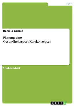 E-Book (pdf) Planung eine Gesundheitssport-Kurskonzeptes von Daniela Gensch