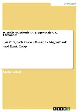 E-Book (epub) Ein Vergleich zweier Banken - Migrosbank und Bank Coop von P. Schär, F. Schoch, A. Siegenthaler