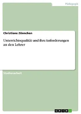 E-Book (pdf) Unterrichtsqualität und ihre Anforderungen an den Lehrer von Christiane Zönnchen