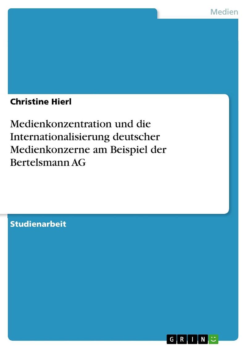 Medienkonzentration und die Internationalisierung deutscher Medienkonzerne am Beispiel der Bertelsmann AG