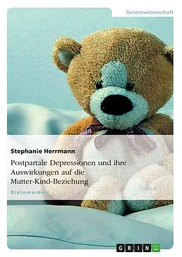 E-Book (epub) Postpartale Depressionen und ihre Auswirkungen auf die Mutter-Kind-Beziehung von Stephanie Herrmann