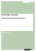 E-Book (pdf) Komplexe Lehr-Lernarrangements von Stefan Berger, Axel Kothe