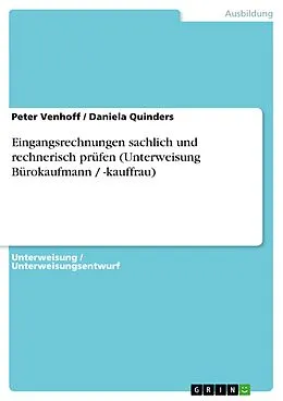 E-Book (pdf) Eingangsrechnungen sachlich und rechnerisch prüfen (Unterweisung Bürokaufmann / -kauffrau) von Peter Venhoff, Daniela Quinders