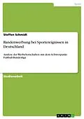 E-Book (epub) Bandenwerbung bei Sportereignissen in Deutschland - Analyse der Werbebotschaften mit dem Schwerpunkt Fußball-Bundesliga von Steffen Schmidt