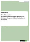 E-Book (pdf) Elias' Theorie der Etablierten-Außenseiter-Beziehungen als kritisches Gegenmodell zur Kulturtheorie Hofstedes von Robert Meyer