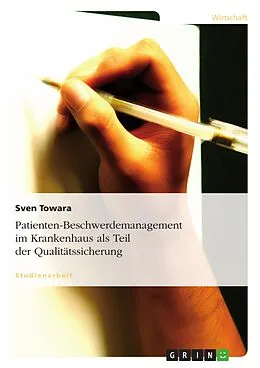 E-Book (pdf) Umsetzung eines Patienten-Beschwerdemanagements im Krankenhaus als Teil der Qualitätssicherung von Sven Towara