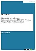 E-Book (epub) Korruption im englischen Frühparlamentarismus 1714-1747 - "System Walpole" oder Strukturmerkmal? von Marius Sauter