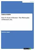 E-Book (pdf) How To Scare A Monster - The Philosophy of Monsters, Inc. von Andrea Schäfer