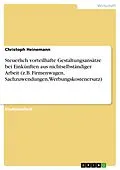 E-Book (pdf) Steuerlich vorteilhafte Gestaltungsansätze bei Einkünften aus nichtselbständiger Arbeit (z.B. Firmenwagen, Sachzuwendungen, Werbungskostenersatz) von Christoph Heinemann