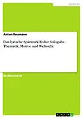 E-Book (epub) Das lyrische Spätwerk Fedor Sologubs - Thematik, Motive und Weltsicht von Anton Reumann
