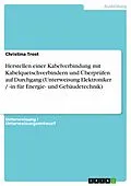 E-Book (pdf) Herstellen einer Kabelverbindung mit Kabelquetschverbindern und Überprüfen auf Durchgang (Unterweisung Elektroniker / -in für Energie- und Gebäudetechnik) von Christina Trost