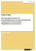 E-Book (epub) Das Assessment Center zur Potentialdiagnostik von wissenschaftlichem Nachwuchs an Universitäten - Möglichkeiten und Grenzen von Tobias A. Mayr