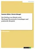 E-Book (pdf) Der Einfluss von Musik in der Werbung:Theoretische Grundlagen und praktische Beispiele von Susanne Niklas, Dennis Mouget