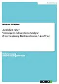 E-Book (epub) Ausfüllen einer Vermögens-Subventions-Analyse (Unterweisung Bankkaufmann / -kauffrau) von Michael Günther