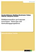 E-Book (pdf) Publikationsanalyse zur Corporate Governance - Status Quo und Entwicklungsperspektiven von Kerstin Dittmann, Matthias Brockmann, Tobias Gödrich