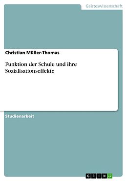 E-Book (pdf) Funktion der Schule und ihre Sozialisationseffekte von Christian Müller-Thomas